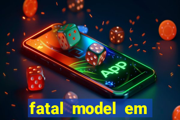 fatal model em eunapolis bahia